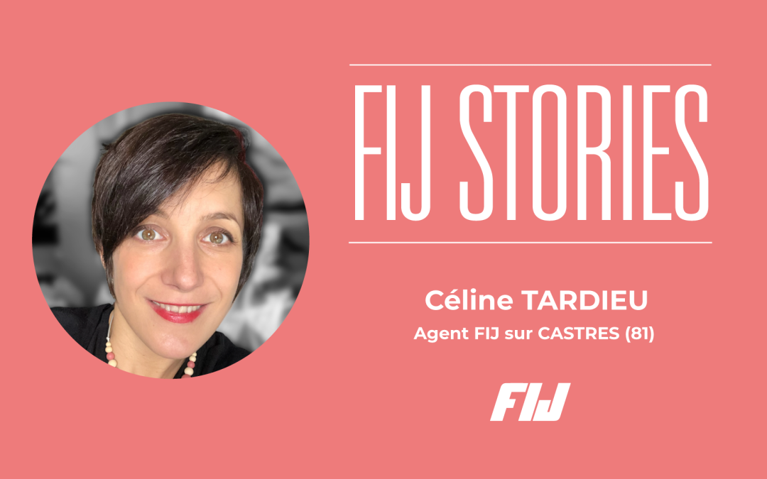 FIJ STORIES de Céline TARDIEU, Agent FIJ sur CASTRES dans le 81